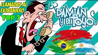 Top 7: Llamadas Telefónicas al Extranjero de Damian y el Toyo