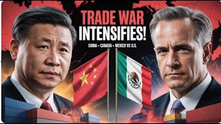Breaking: Trade War Intensifies — China Joins Canada &amp; Mexico in Unified Opposition to the U.S.