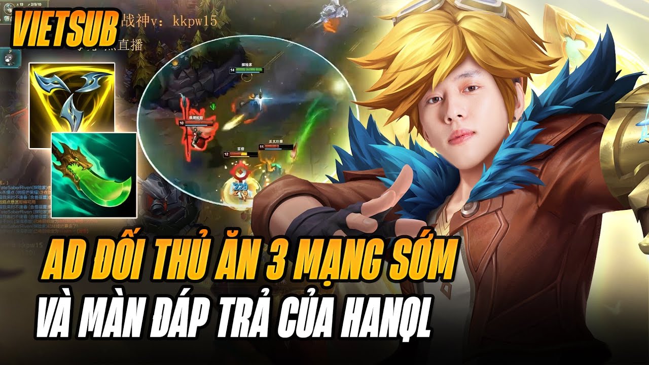 (Vietsub) Xạ Thủ Đối Phương Ăn 3 Mạng Sớm Và Cách Hanql Comeback Farm 20 Mạng Với Ezreal
