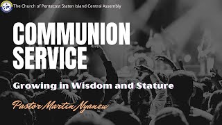Communion Service  - Growing in Wisdom and Stature - Pastor Martin Nyanzu