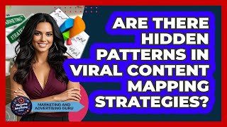 Are There Hidden Patterns In Viral Content Mapping Strategies? - Marketing and Advertising Guru