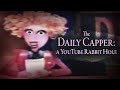 The Daily Capper A YouTube Rabbit Hole
