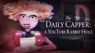 The Daily Capper: A YouTube Rabbit Hole