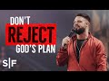 Don't Reject God's Plan | Steven Furtick