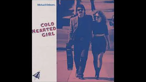 Michael Osborn - Cold Hearted Girl