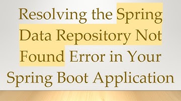 Resolving the Spring Data Repository Not Found Error in Your Spring Boot Application