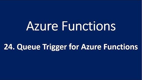 24. Queue Trigger for Azure Functions