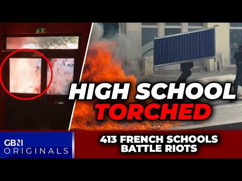 High school TORCHED as far-left laud French rioters and unions vow VICIOUS wave of 'street violence'