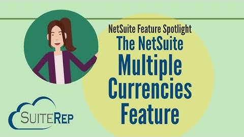NetSuite Multiple Currencies