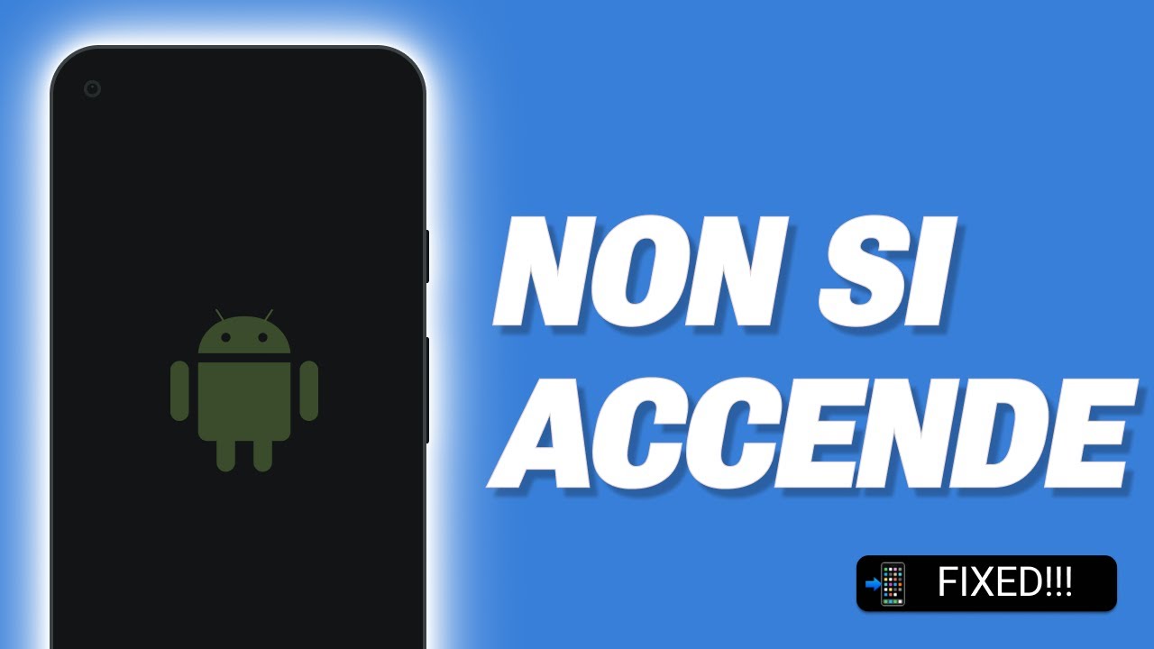 Cosa Fare Se Il Telefono Non Si Accende | Android Non Si Accende Più