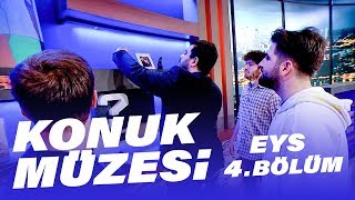 Konuk Müzesi | EYS 4.Bölüm