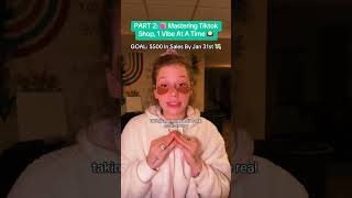 PART 2: Mastering TikTok Shop, 1 Vibe At A Time $500 Goal By Jan 31