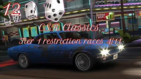 CSR Classics part 12: Tier 1 restriction races 4/11
