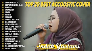 Indah Yastami Top 20 Best Akustik Terpopuler | Sayup Sayup Ku Mendengar | Indah Yastami Full Album