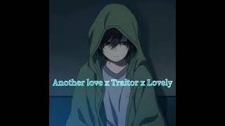 Another love x Traitor x Lovely( edit audio practice)