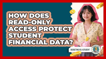 How Does Read-only Access Protect Student Financial Data? - Budgeting as a Student