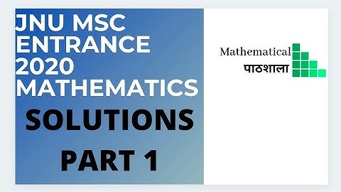 JNU MSC ENTRANCE MATHS 2020 SOLUTIONS PART 1