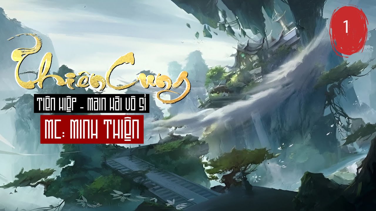 Siêu phẩm THIÊN CUNG | Tập 1 | Tiên hiệp đẳng cấp top 1 bảng xếp hạng Trung Quốc