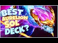 Best Aurelion Sol Deck!? | Legends of Runeterra Targon Expansion