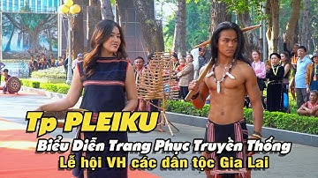 TP PLEIKU Trình Diễn Trang Phục Truyền Thống | Lễ hội VH các Dân Tộc Gia Lai 2024