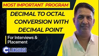 Decimal to Octal Conversion with Decimal Point| C Language|Mostly Asked in TCS and Infosys Interview