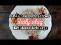 masak nasi goreng terasi || daily vlog || diary keluarga manja