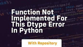function not implemented for this dtype error in python