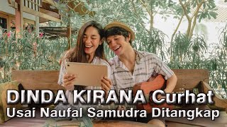 Curhat Usai Naufal Samudra Ditangkap Dinda Kirana Berat Buat Kita