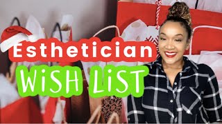 ESTHETICIAN CHRISTMAS WISH LIST