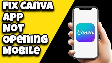 How To Fix Canva App Not Opening Mobile