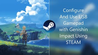 Genshin Impact Generic Controller Setup - Use Any Gamepad with Genshin Impact using Steam