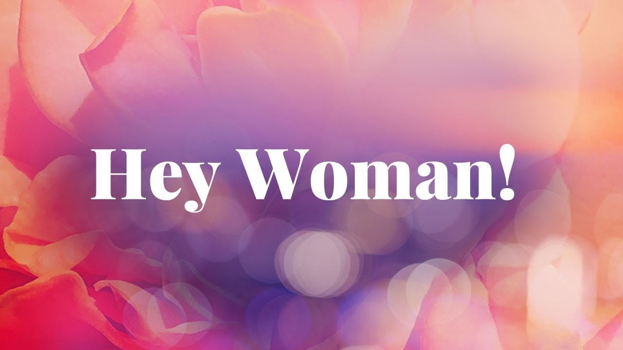 Hey Woman! | The official song of the Festival of Womanhood