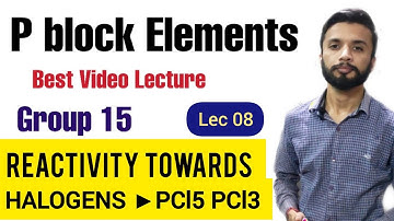 P block Elements Group 15 Reactivity towards Halogens