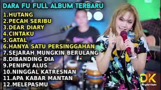 DARA FU TERBARU FULL ALBUM 2022    HUTANG   PECAH SERIBU   DEAR DIARY