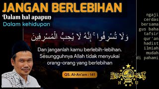 JANGAN BERLEBIHAN DALAM HIDUP INI//NGAJI CERDAS GUS BAHA