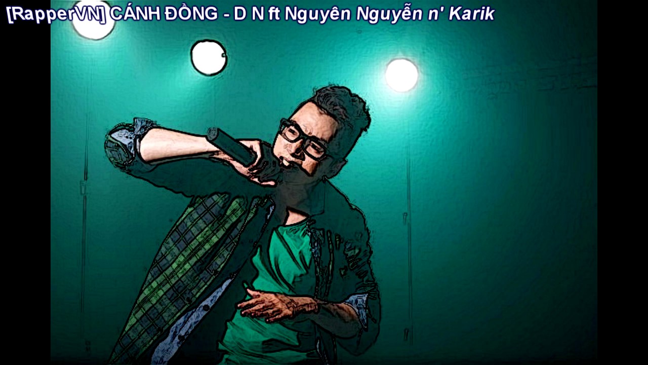 CÁNH ĐỒNG - D N ft Nguyên Nguyễn n' Karik