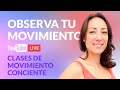 Observa tu movimiento - Clase 01 - Movimiento Consciente para la ansiedad