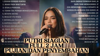 PUTRI SIAGIAN FULL ALBUM LAGU ROHANI KRISTEN PENUH URAPAN ROH