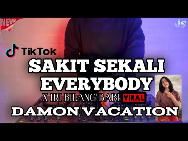 DJ SAKIT SEKALI EVERYBODY X DJ DAMON VACATION REMIX VIRAL TIKTOK TERBARU 2021 FULLBASS class=