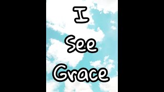I see Grace