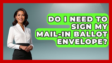 Do I Need To Sign My Mail-in Ballot Envelope? - First Time Voter Expert