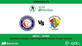 #OKLigaIberdrola | Bembibre Hockey Club - Igualada Femení Grupo Guzman (23ª jornada)