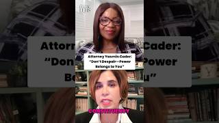 Attorney Yasmin Cader: "Don't Despair. Power Belongs to You." - Legal Lens Podcast