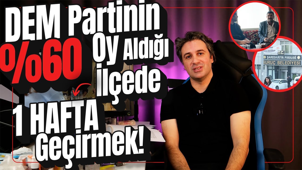 DEM PARTİ'NİN %60 OY ALDIĞI İLÇEDE 1 HAFTA GEÇİRMEK! | Açılım Süreci, Ekonomik ve Sosyal Yaşam?