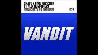 Shato &amp; Paul Rockseek feat. Alex Humphreys - Music Gets Us Through (Original Mix)