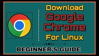 How To Download Google Chrome In Linux | Beginner's Guide | Google Chrome Ko Linux Me Install Kare.