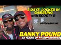 LOCKED IN 3 DAYS GAMBLING WITH SCOOTY B! (part 2)