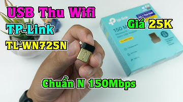 Trên Tay USB Thu Wifi TP-Link TL-WN725N giải pháp thay thế cho pc laptop hỏng wifi