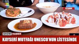 Kayseri mutfağı UNESCO'nun listesinde