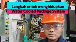 Langkah- langkah menghidupkan Water Cooled Package System